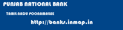 PUNJAB NATIONAL BANK  TAMIL NADU POONAMALLEE    banks information 
